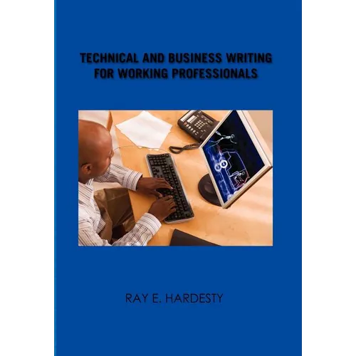 Technical and Business Writing for Working Professionals