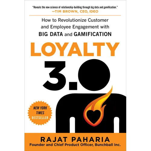 Loyalty 3.0: How to Revolutionize Customer and Employee Engagement with Big Data and Gamification