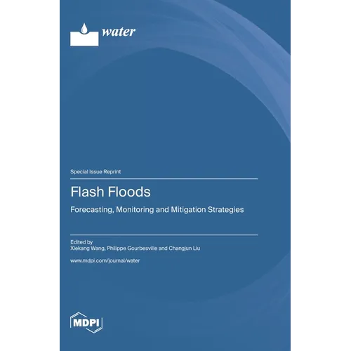 Flash Floods: Forecasting, Monitoring and Mitigation Strategies