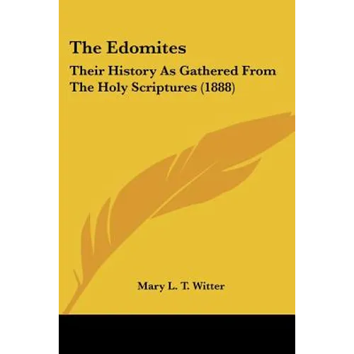 The Edomites: Their History As Gathered From The Holy Scriptures (1888)