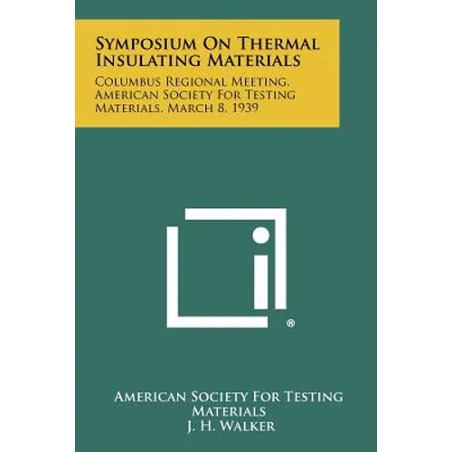 Symposium On Thermal Insulating Materials: Columbus Regional Meeting, American Society For Testing Materials, March 8, 1939