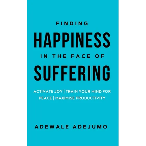 Finding Happiness In The Face Of Suffering