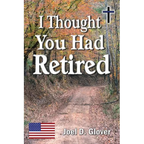 I Thought You Had Retired