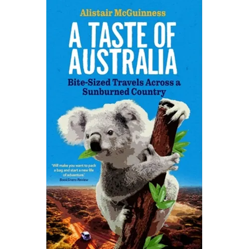 A Taste of Australia: Bite-Sized Travels Across a Sunburned Country - Paperback