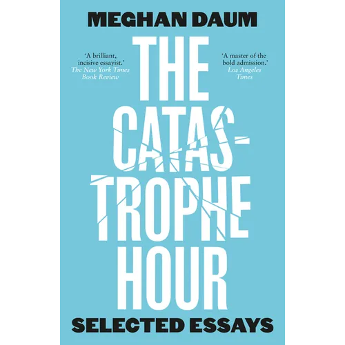 The Catastrophe Hour: Selected Essays