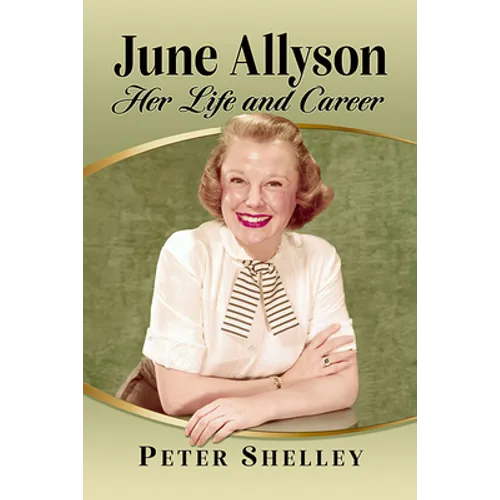 June Allyson: Her Life and Career
