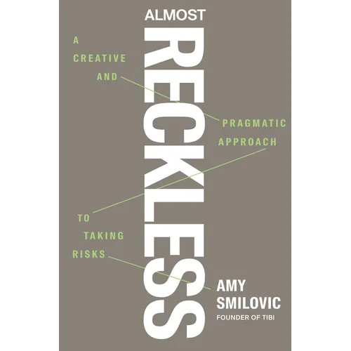 Almost Reckless: A Creative and Pragmatic Approach to Taking Risks