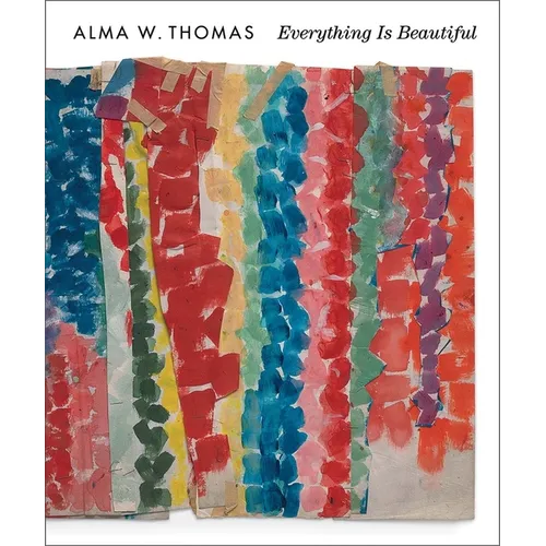 Alma W. Thomas: Everything Is Beautiful