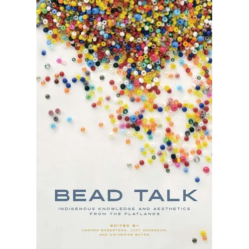 Bead Talk: Indigenous Knowledge and Aesthetics from the Flatlands