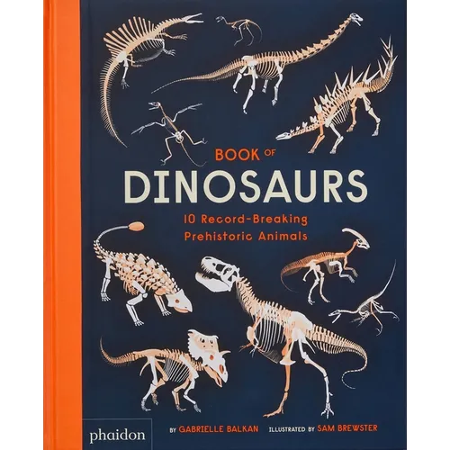 Book of Dinosaurs: 10 Record-Breaking Prehistoric Animals