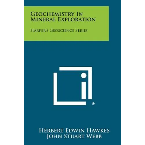 Geochemistry in Mineral Exploration: Harper's Geoscience Series