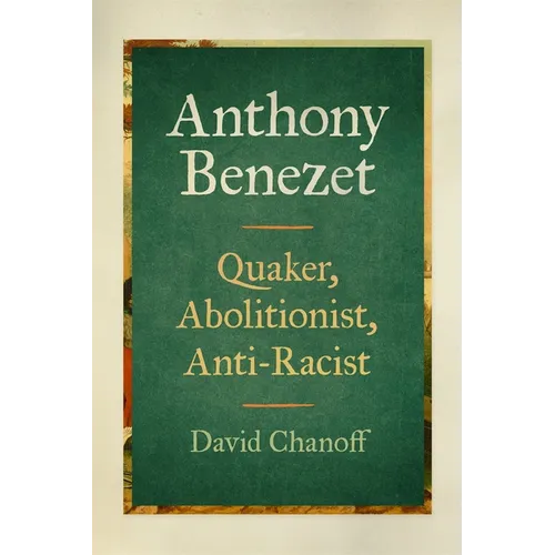 Anthony Benezet: Quaker, Abolitionist, Anti-Racist