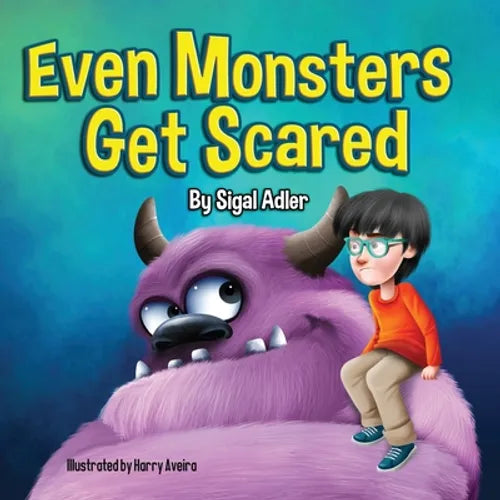 Even Monsters Get Scared: Help Kids Overcome their Fears.