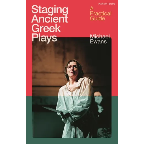 Staging Ancient Greek Plays: A Practical Guide
