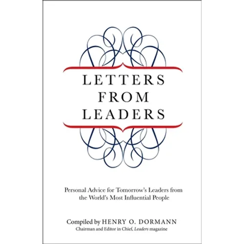 Letters from Leaders: Personal Advice For Tomorrow's Leaders From The World's Most Influential People