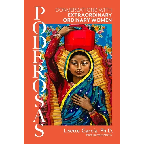 Poderosas: Conversations With Extraordinary, Ordinary Women