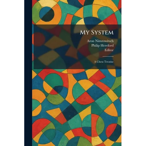 My System: A Chess Treatise