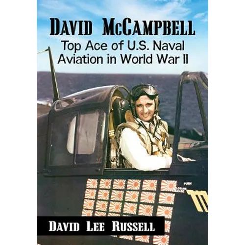 David McCampbell: Top Ace of U.S. Naval Aviation in World War II