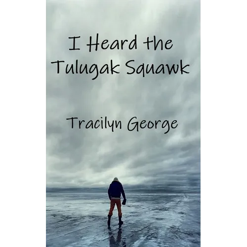 I Heard the Tulugak Squawk