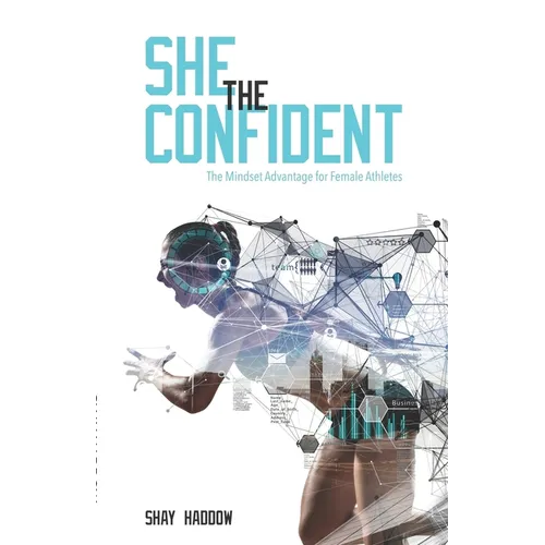 She the Confident: The Mindset Advantage for Female Athletes