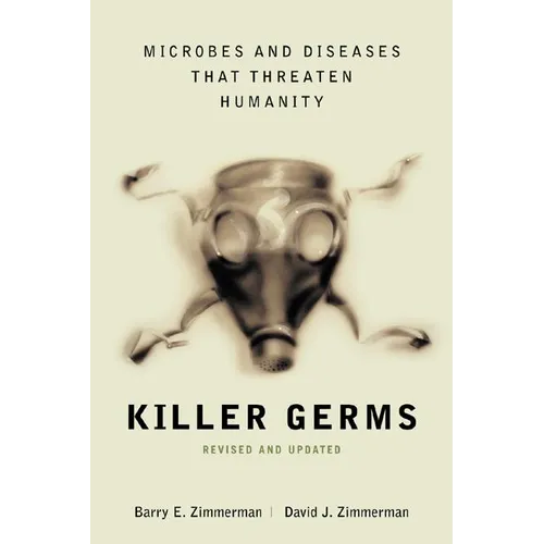 Killer Germs: Microbes and Diseases That Threaten Humanity