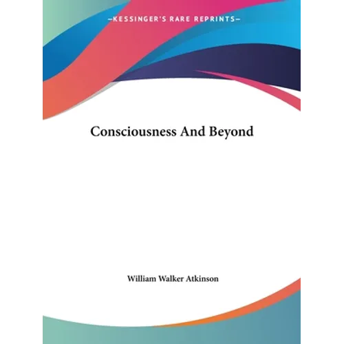 Consciousness And Beyond