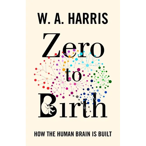 Zero to Birth: How the Human Brain Is Built