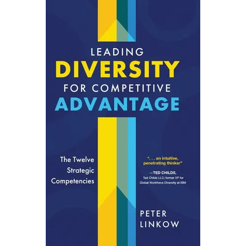 Leading Diversity for Competitive Advantage: The Twelve Strategic Competencies