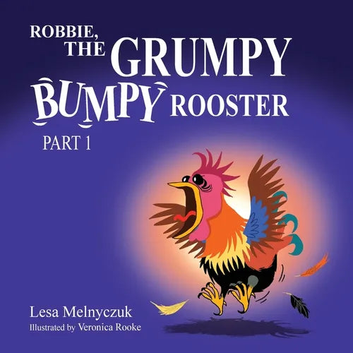 Robbie, the Grumpy, Bumpy Rooster (Part 1)