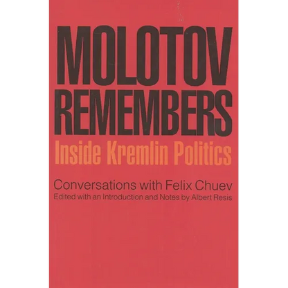 Molotov Remembers: Inside Kremlin Politics