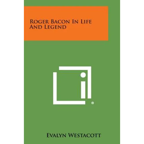 Roger Bacon In Life And Legend