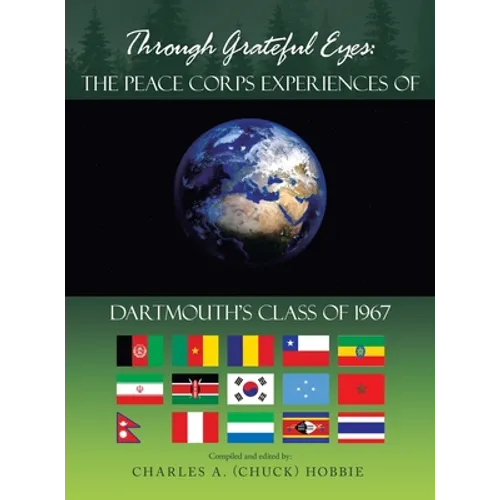 Through Grateful Eyes: the Peace Corps Experiences of Dartmouth's Class of 1967