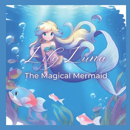 Lily Luna The Magical Mermaid