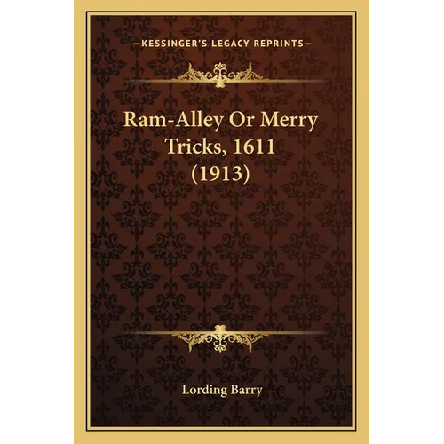 Ram-Alley Or Merry Tricks, 1611 (1913)