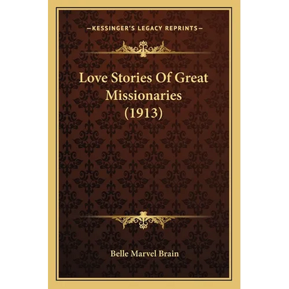 Love Stories Of Great Missionaries (1913)