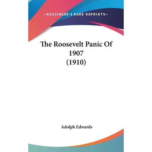 The Roosevelt Panic Of 1907 (1910)