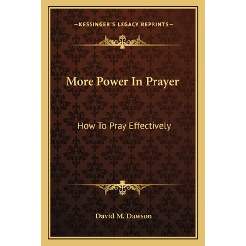 More Power In Prayer: How To Pray Effectively