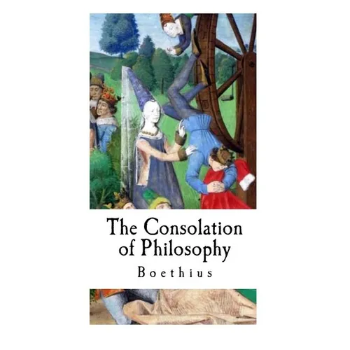 The Consolation of Philosophy: Boethius