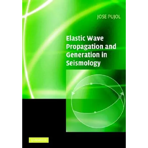 Elastic Wave Propagation and Generation in Seismology