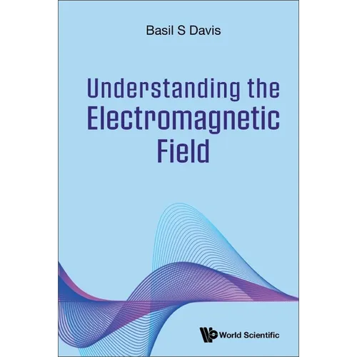 Understanding the Electromagnetic Field