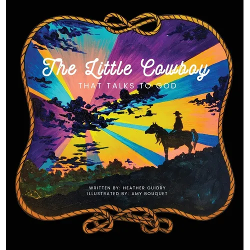 The Little Cowboy That Talks To God