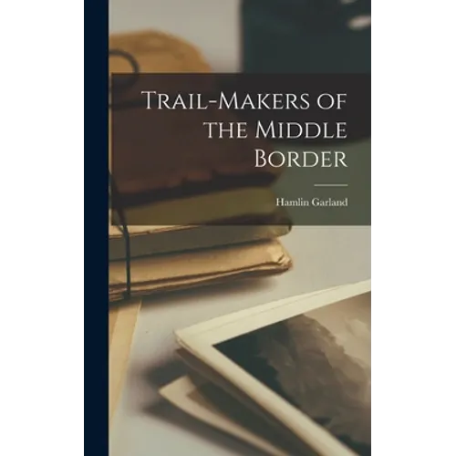 Trail-makers of the Middle Border