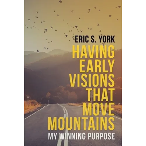 Having Early Visions That Move Mountains: My Winning Purpose