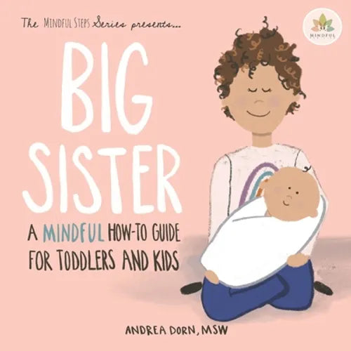 Big Sister: a mindful how-to guide for toddlers and kids