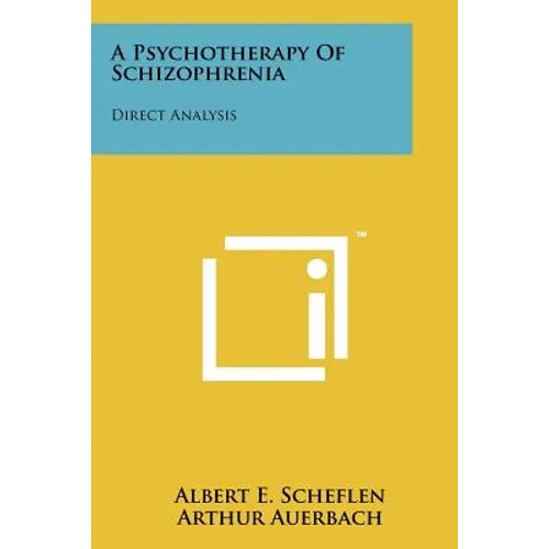 A Psychotherapy Of Schizophrenia: Direct Analysis