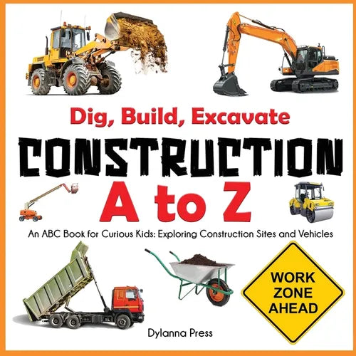 Construction A to Z: An ABC Book for Curious Kids: Exploring Construction Sites and Vehicles