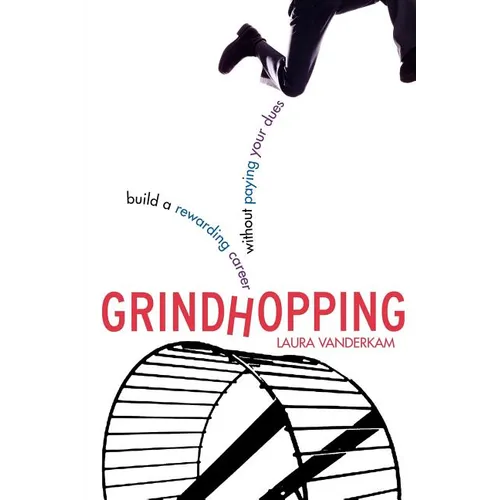 Grindhopping: Build a Rewarding Career Without Paying Your Dues