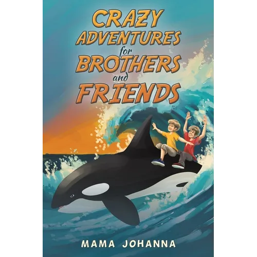Crazy Adventures for Brothers and Friends