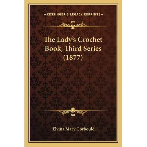 The Lady's Crochet Book, Third Series (1877)