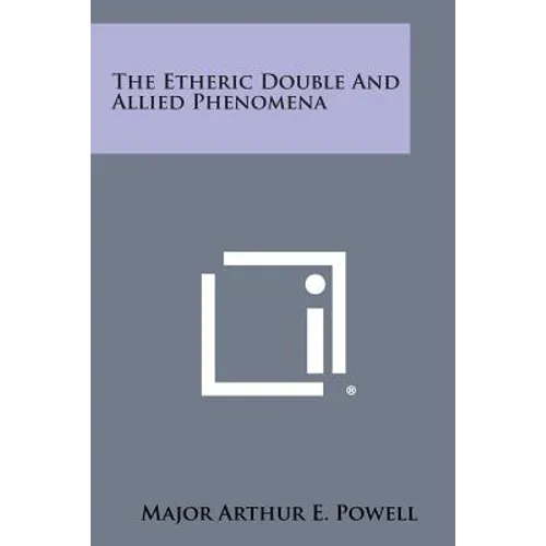 The Etheric Double and Allied Phenomena